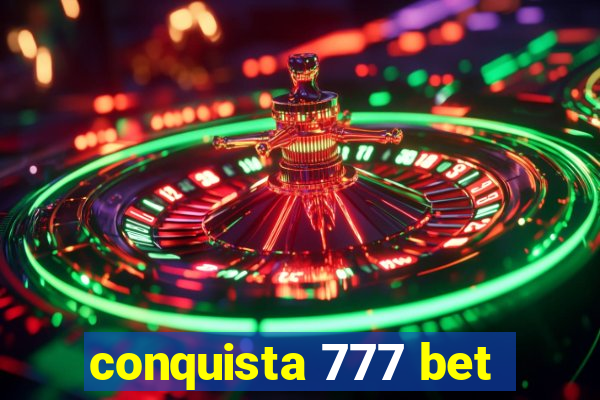 conquista 777 bet